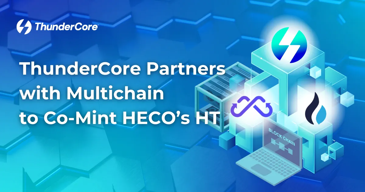 ThunderCore Partners with Multichain to Co-Mint HECO’s HT