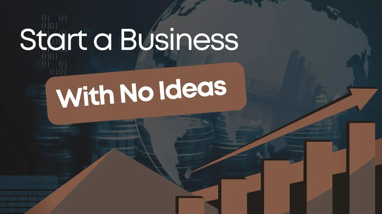 Start a Business With No Ideas