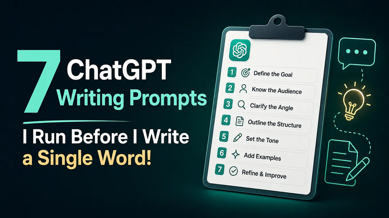 7 ChatGPT Writing Prompts I Run Before I Write a Single Word!