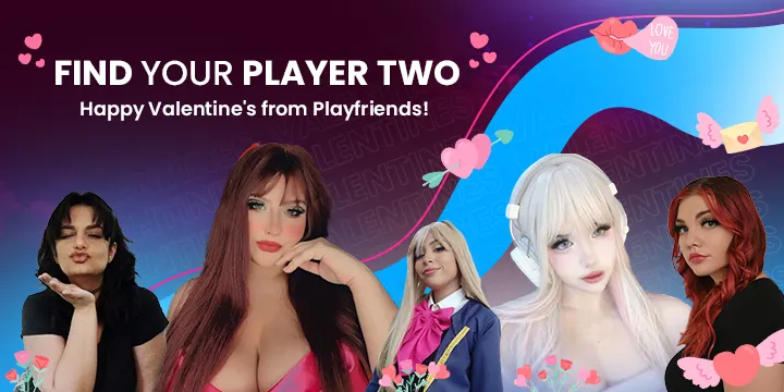 Find your Player Two during Valentine’s on Playfriends. Girls. Playfriends Hosts