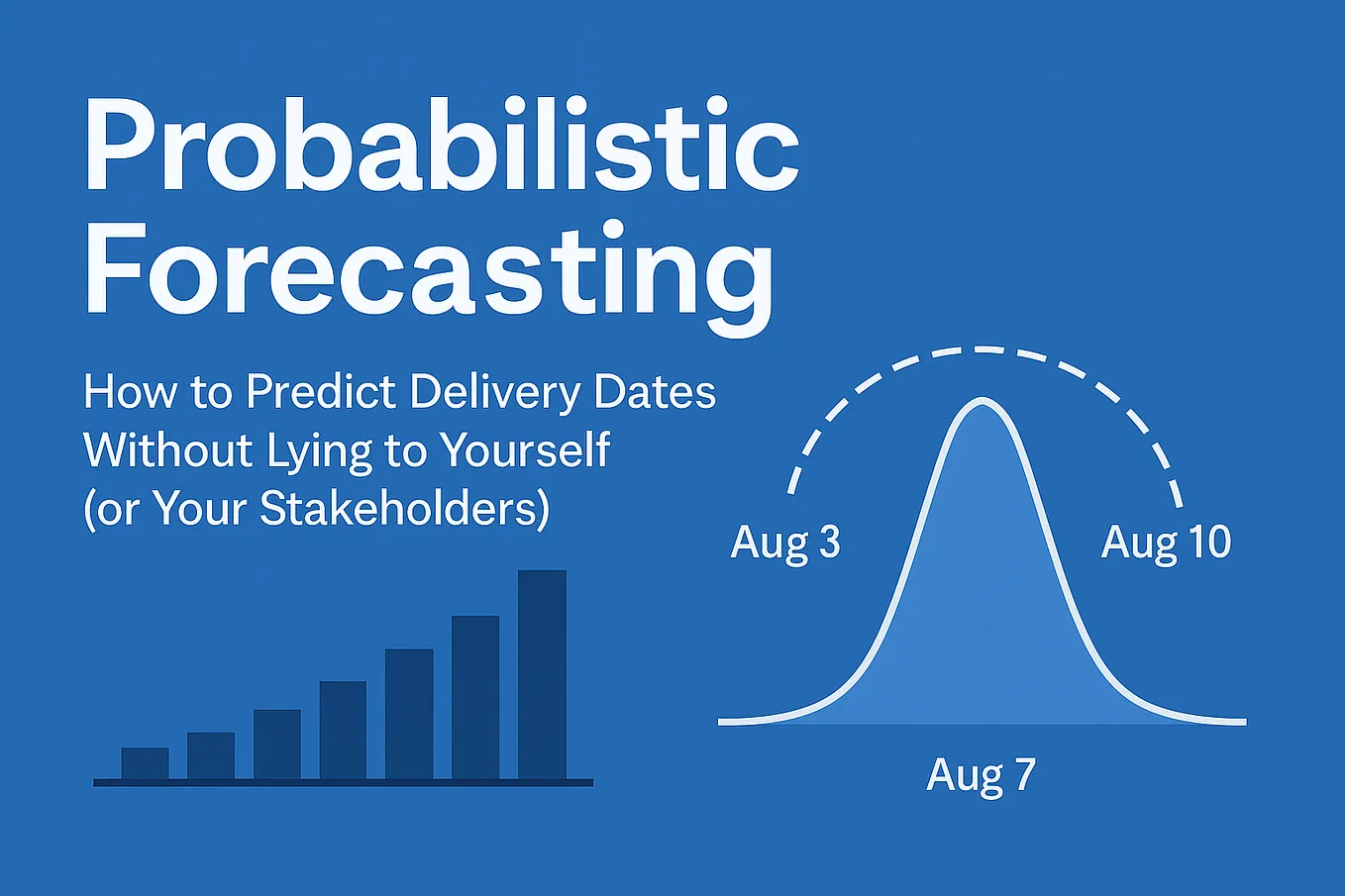 Probabilistic Forecasting: How to Predict Delivery Dates Without Lying to Yourself or Your…