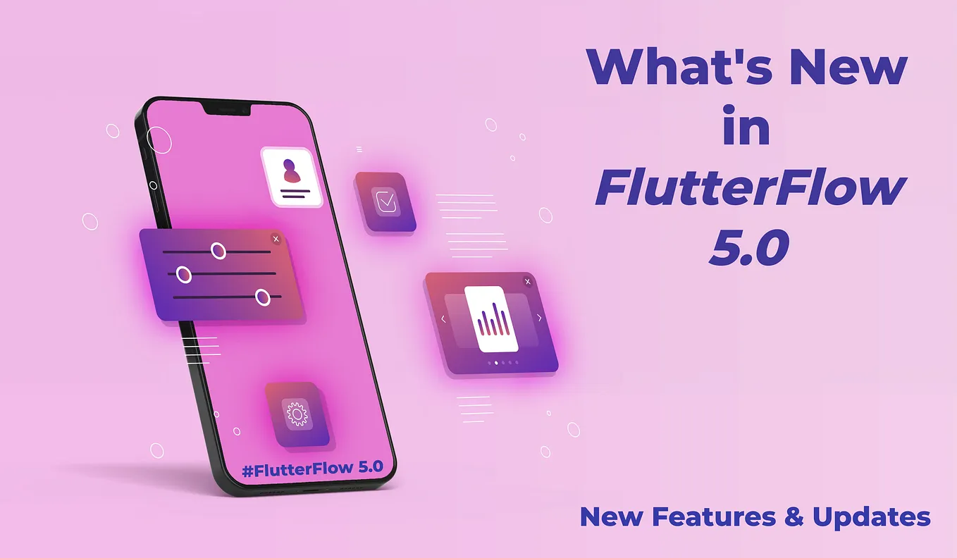 What’s New in Flutter Flow 5.0? New Features and Updates