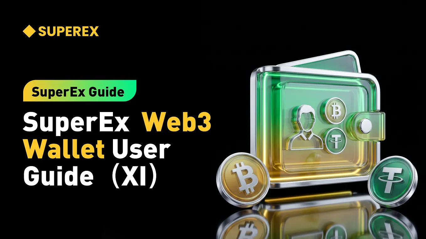 SuperEx Guide: SuperEx Web3 Wallet User Guide(XI)