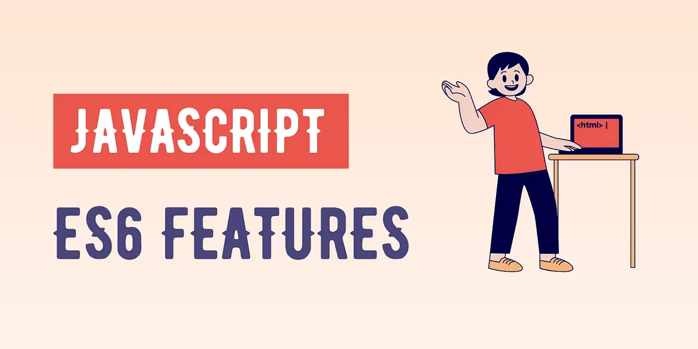 JavaScript ES6 Features