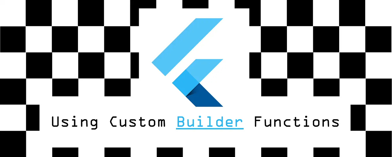 Creating Widgets with Custom Builder Functions in Flutter