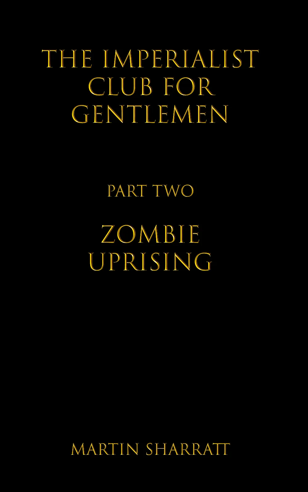 The Imperialist Club For Gentlemen — Part Two — Zombie Uprising