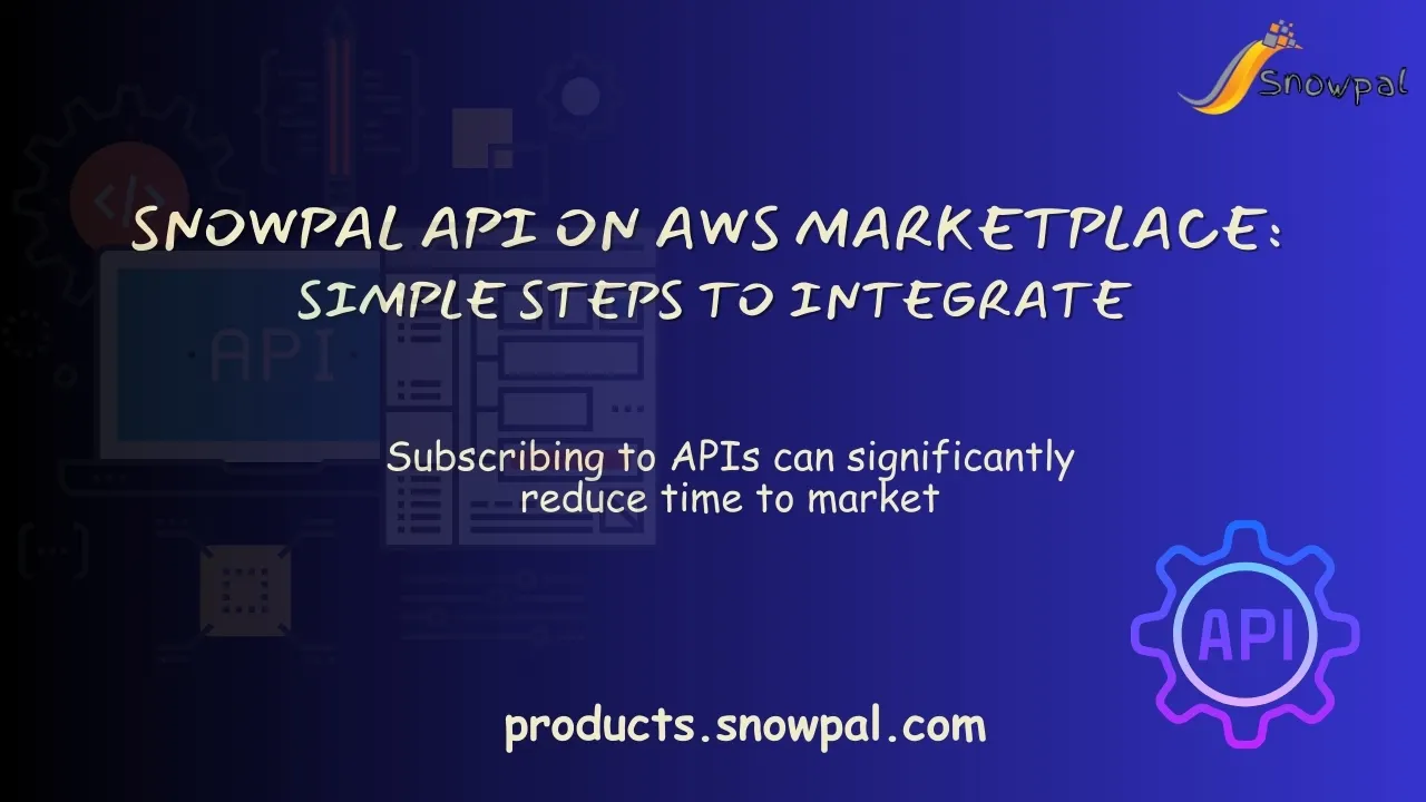 Snowpal API on AWS Marketplace: Steps to Integrate