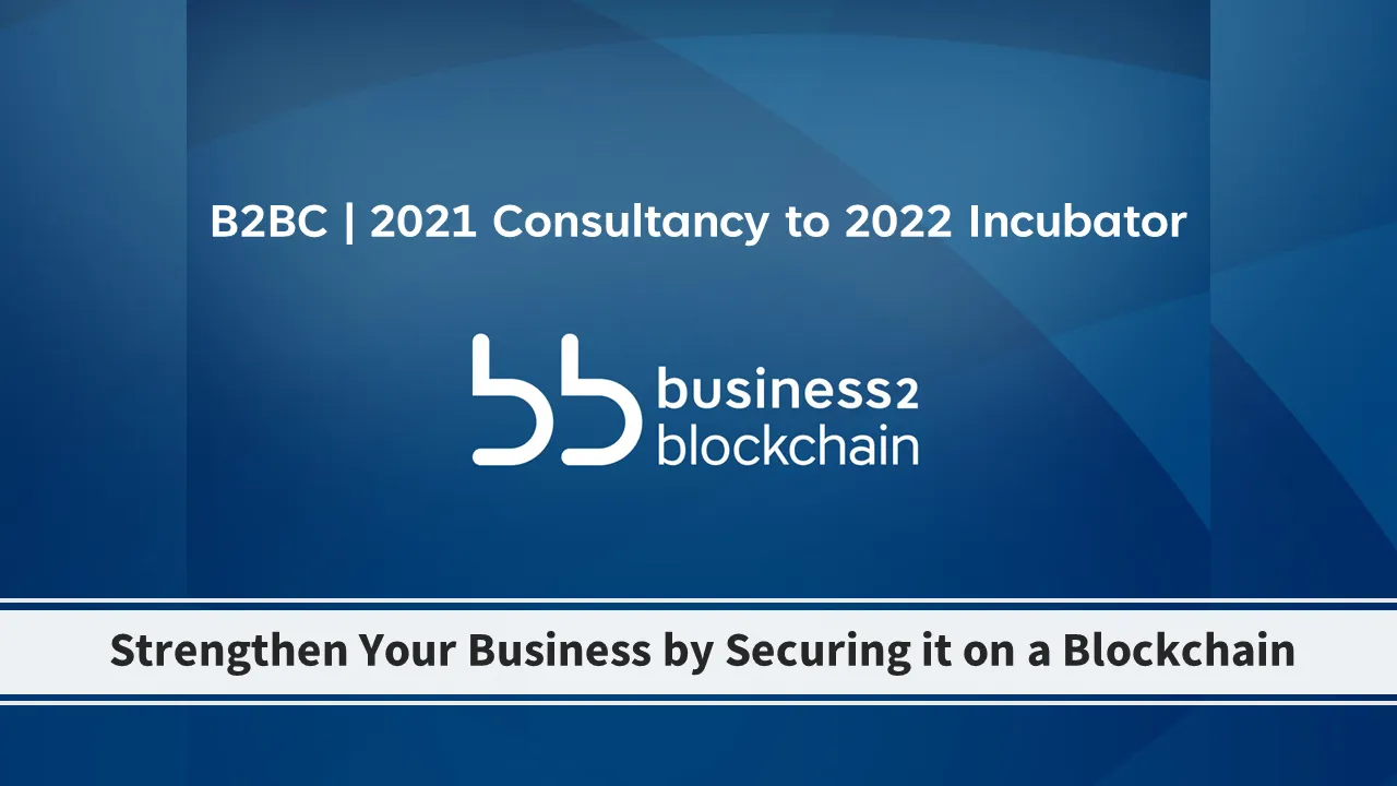 Business2Blockchain | 2021 Consultancy to 2022 Incubator