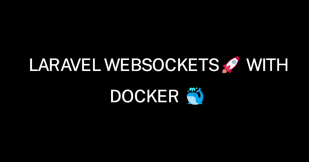 Laravel Websockets🚀 with Docker 🐳 (reverb / soketi)