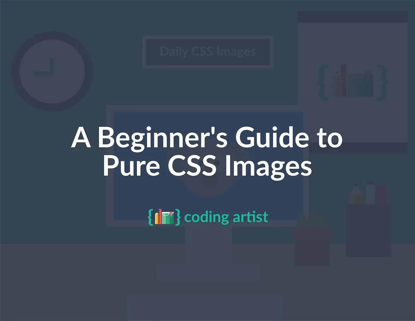 Daily CSS Images (My journey to creating a 50-day pure CSS email ...