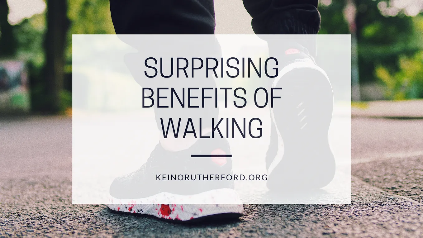 Surprising Benefits of Walking