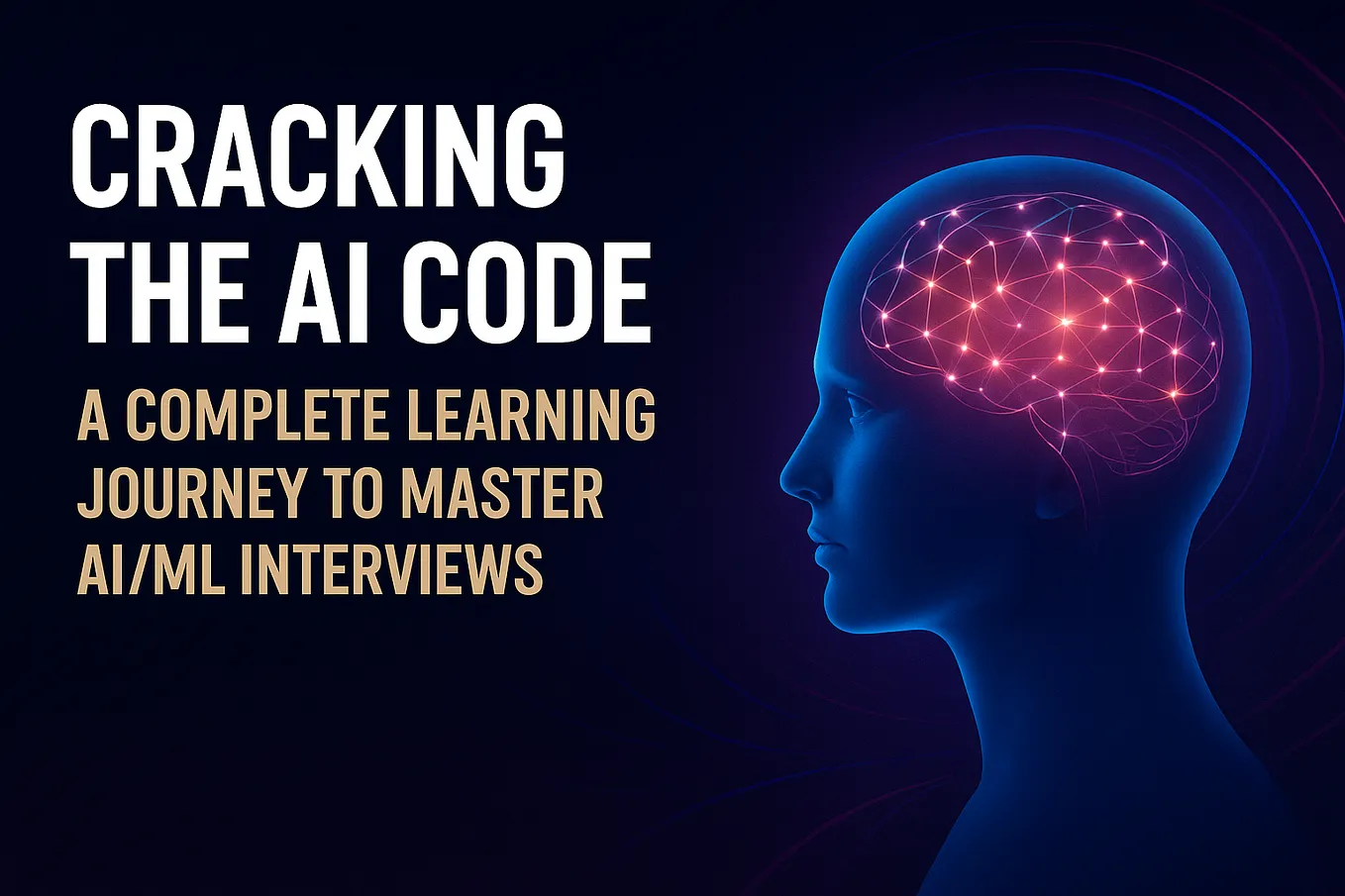 Cracking the AI Code: A Complete Learning Journey to Master AI/ML Interviews