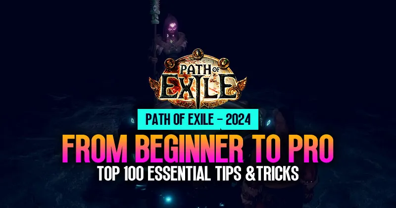 Top 100 Essential Tips and Tricks in Path of Exile: From Beginner To Pro