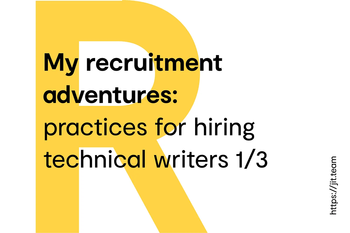 My recruitment adventures: practices for hiring technical writers 1/3