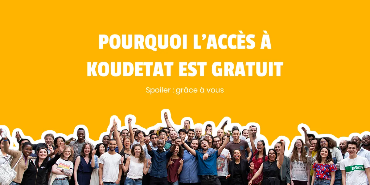 Pourquoi l’accès à Koudetat est gratuit