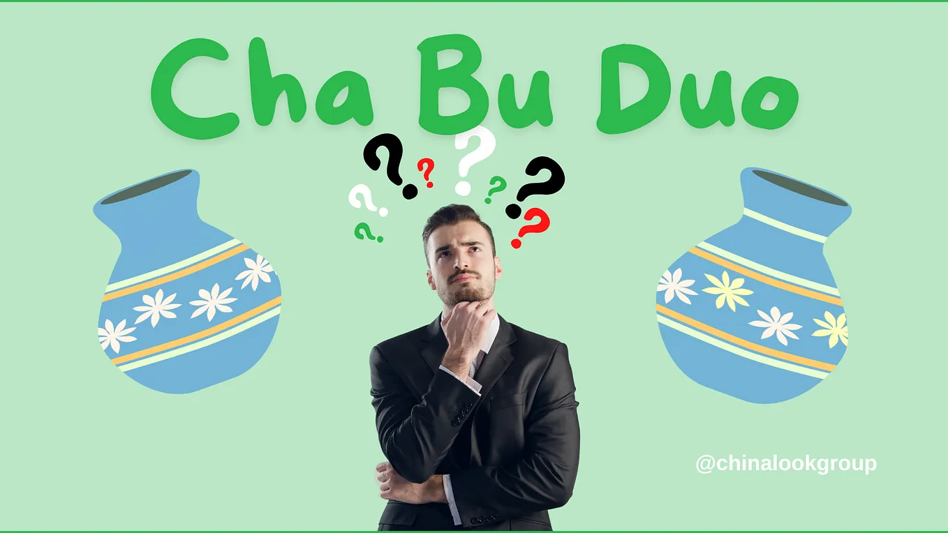 Understanding “Cha Bu Duo”