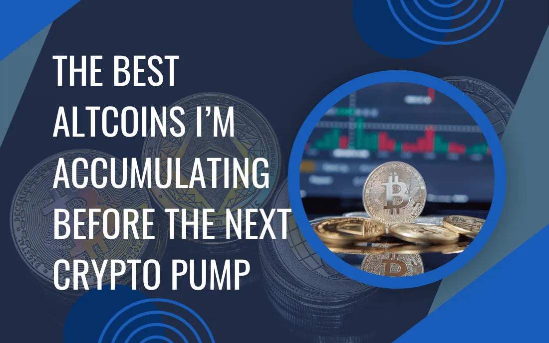 The Best Altcoins I’m Accumulating Before the Next Crypto Pump 🚀