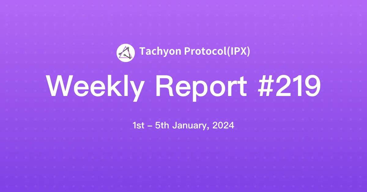 Tachyon Protocol Weekly Report #219