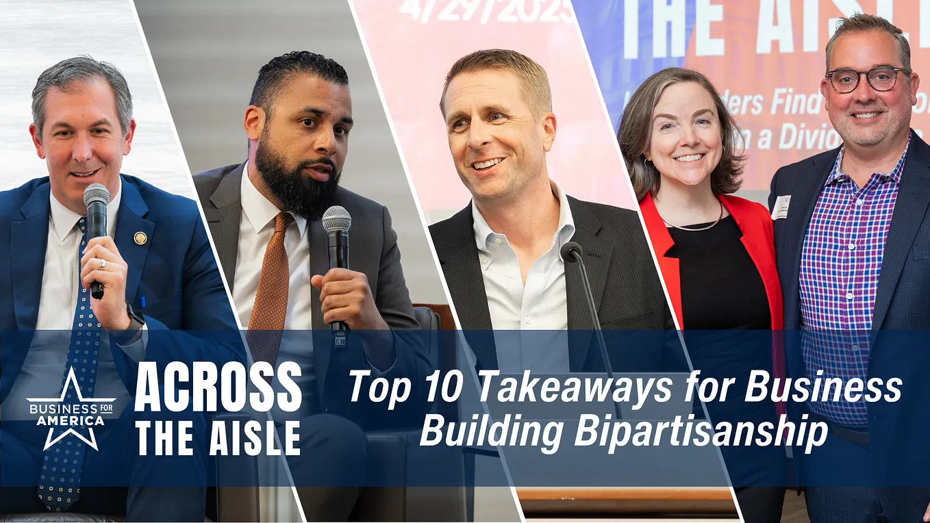 Across the Aisle: Top 10 Takeaways for Business Building Bipartisanship