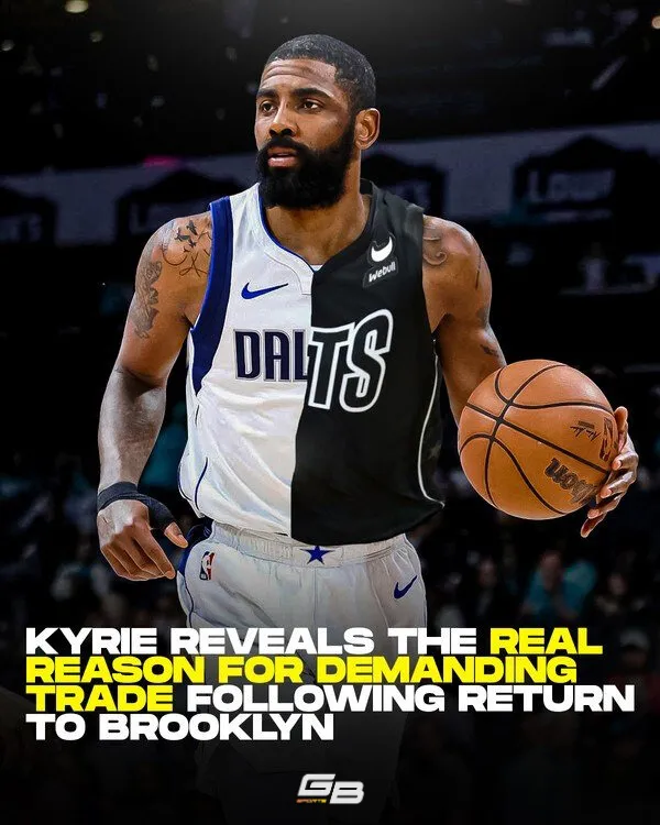 Kyrie Irving Reveals Reasons Behind Trade Request from the Nets