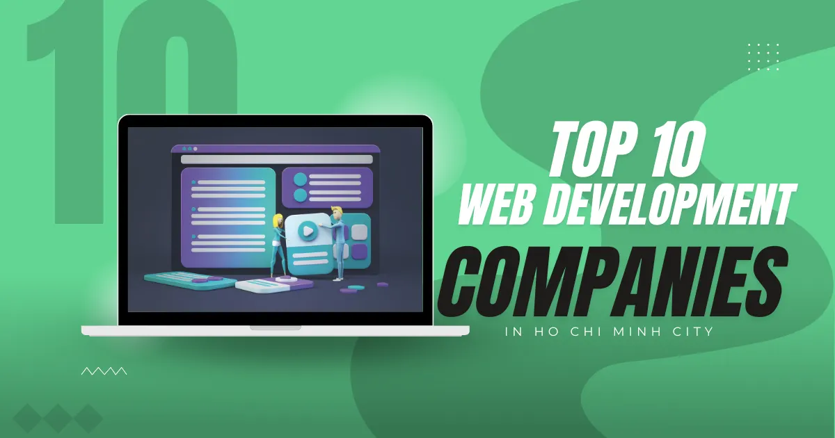 Top 10 Web Development Companies in Ho Chi Minh City, Viet Nam