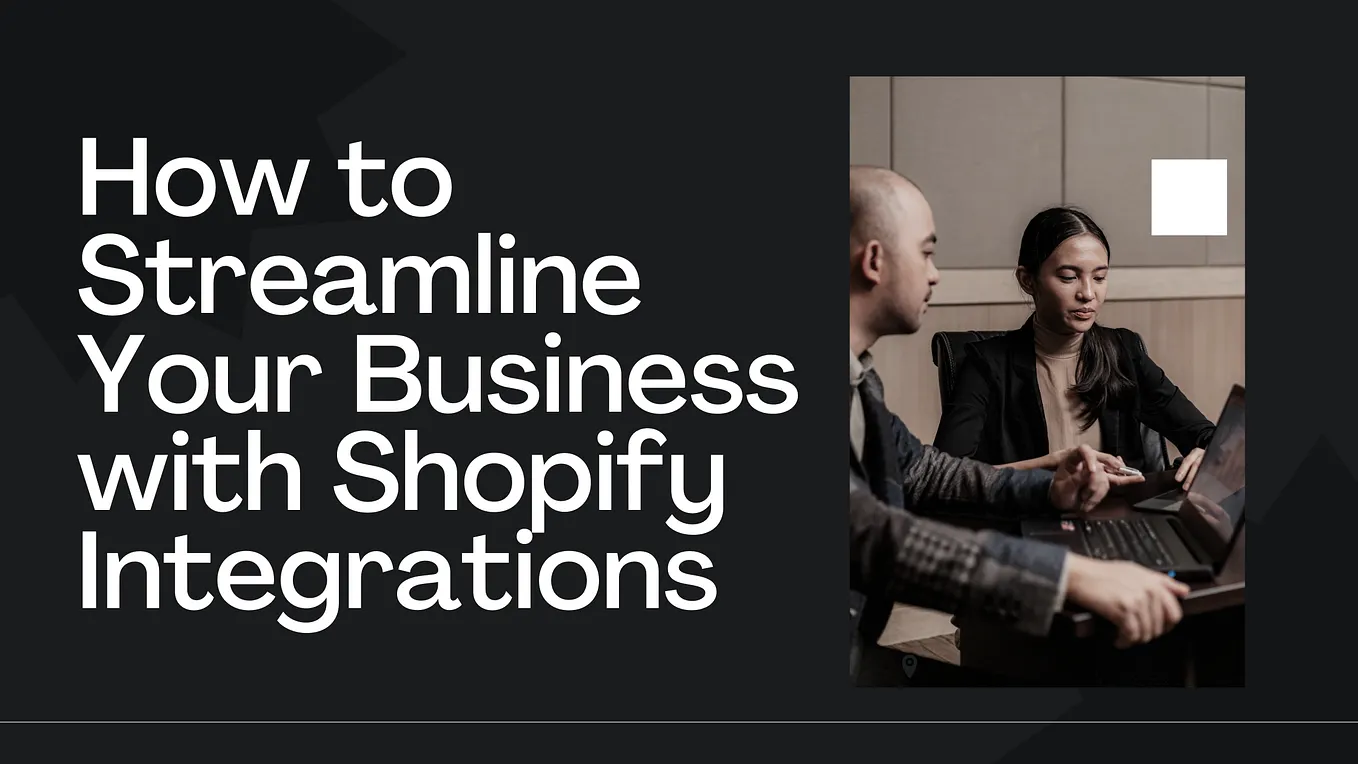 How to Streamline Your Business with Shopify Integrations
