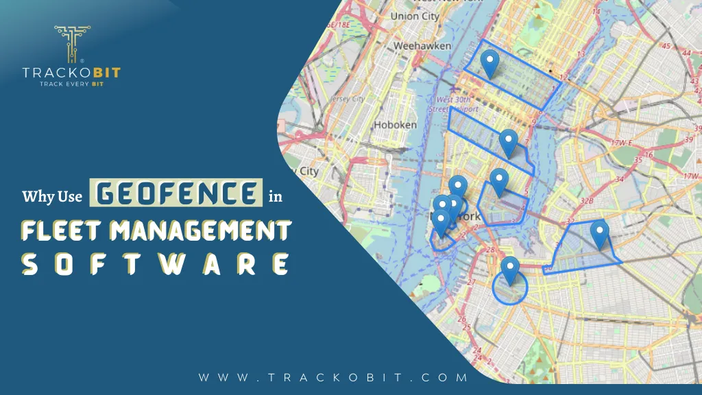 Why Use Geofences in Fleet Management Software Systems