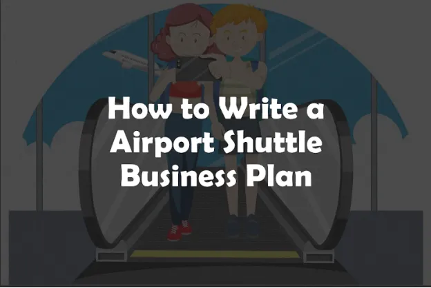 Airport Shuttle Business Plan: the Ultimate Guide for 2024