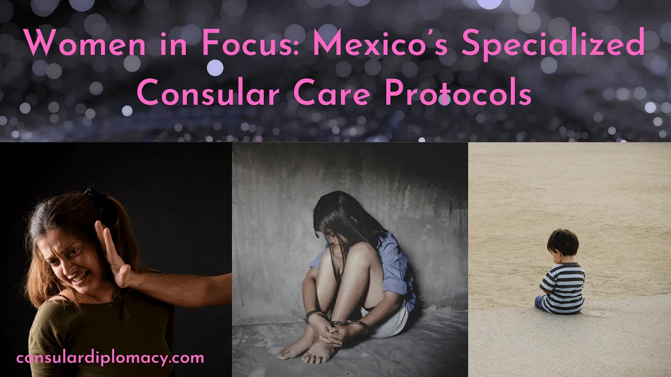 Women in Focus: Mexico’s Specialized Consular Care Protocols