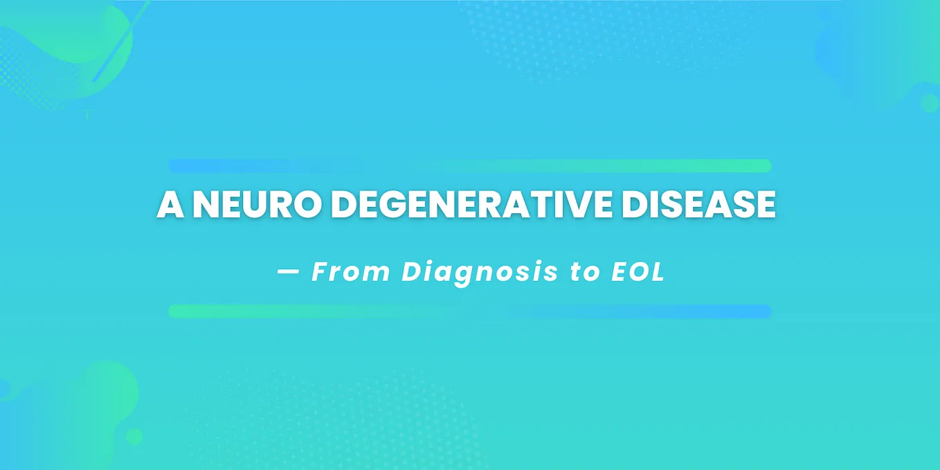 An article titled — Neurodegenerative Disease from Diagnosis to End of Life.