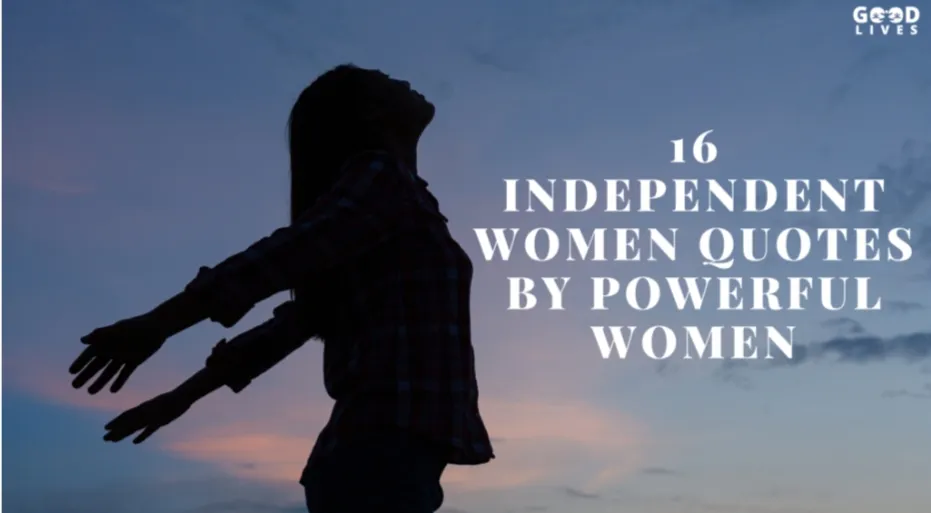 16 Independent Women Quotes by Powerful Women, by Goodlives