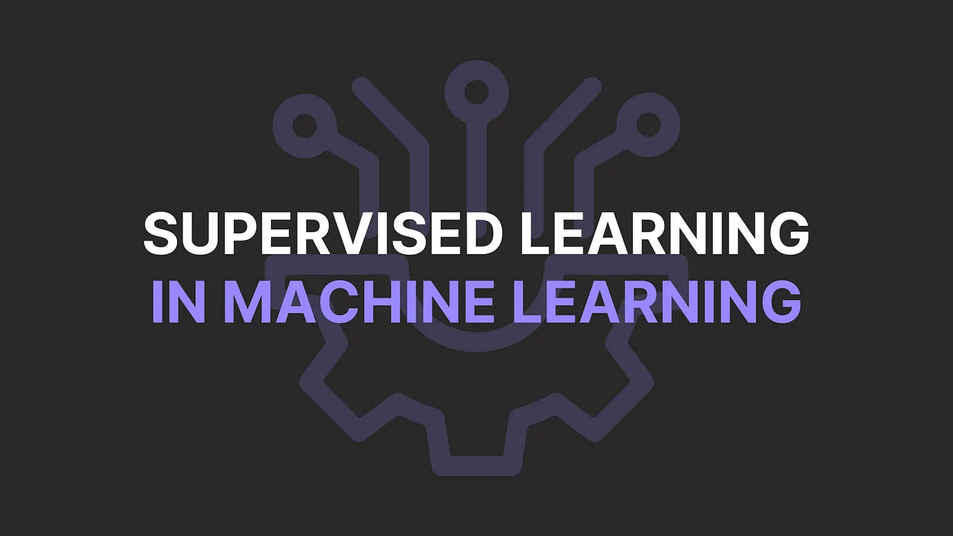 Supervised Learning in Machine Learning