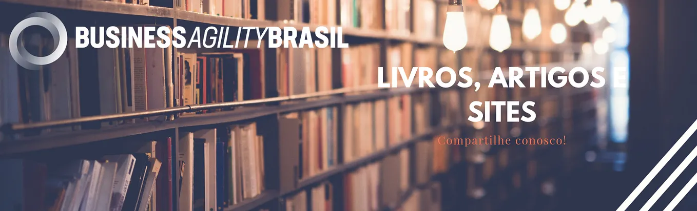 Livros, Artigos e Sites: Business Agility