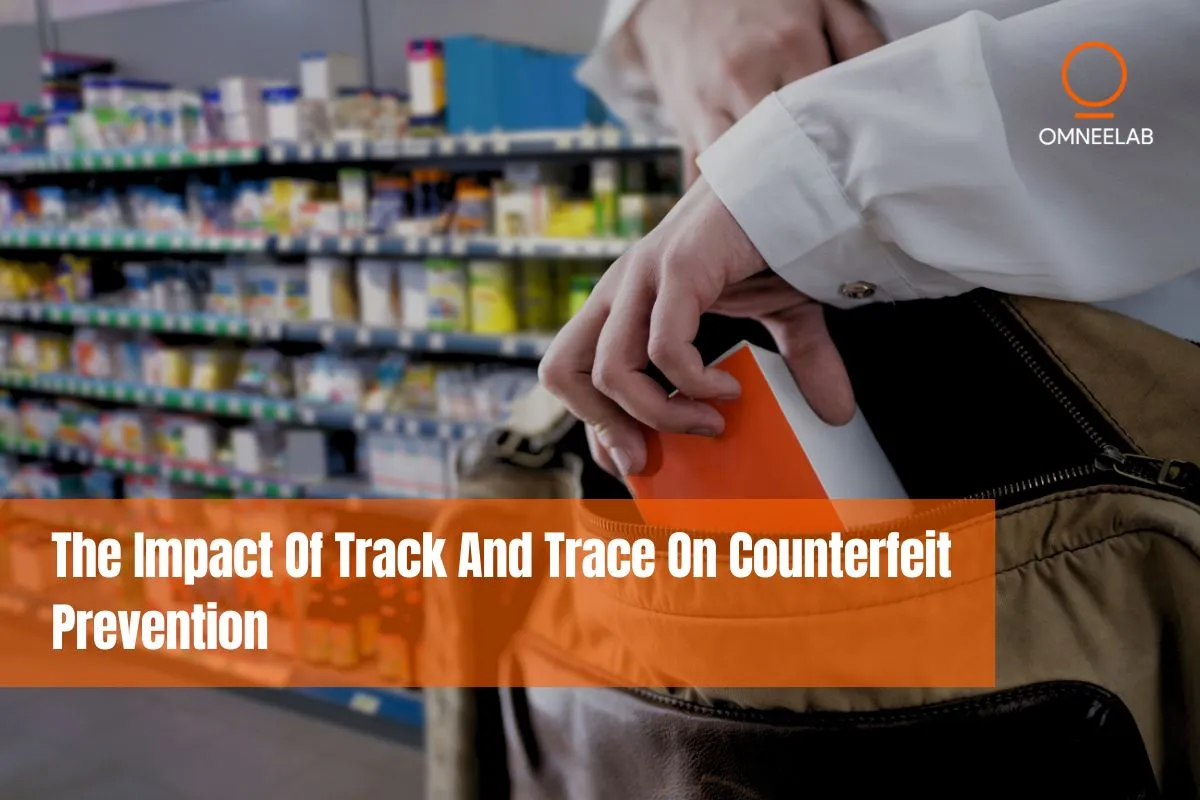 The Impact Of Track And Trace On Counterfeit Prevention