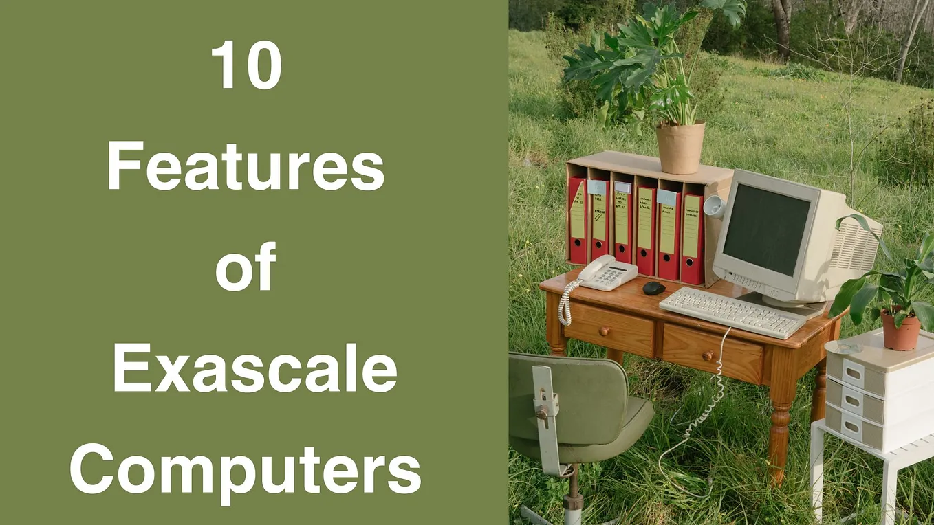 10 Features of Exascale Computers