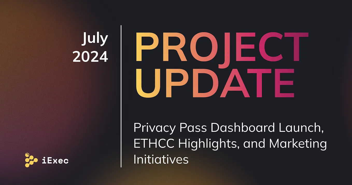 Project Update July: Dashboard Launch, ETHCC Highlights, and Marketing Initiatives