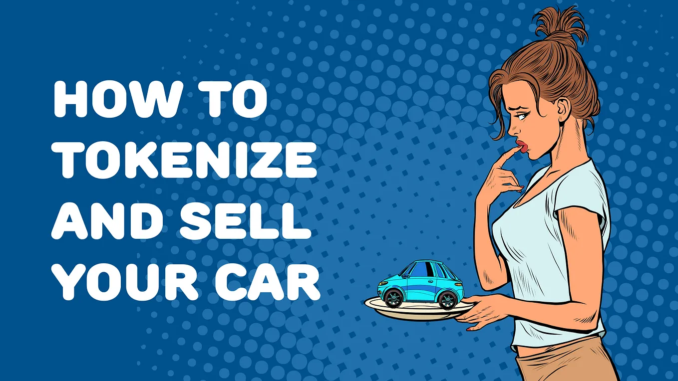 How to tokenize and sell your car