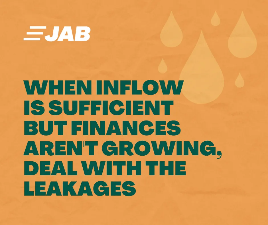 When Inflow Is Sufficient But Finances Aren’t Growing, Deal With The Leakages