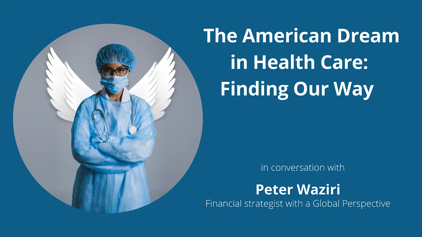 The American Dream in Health Care: Finding Our Way — in conversation with Peter Waziri