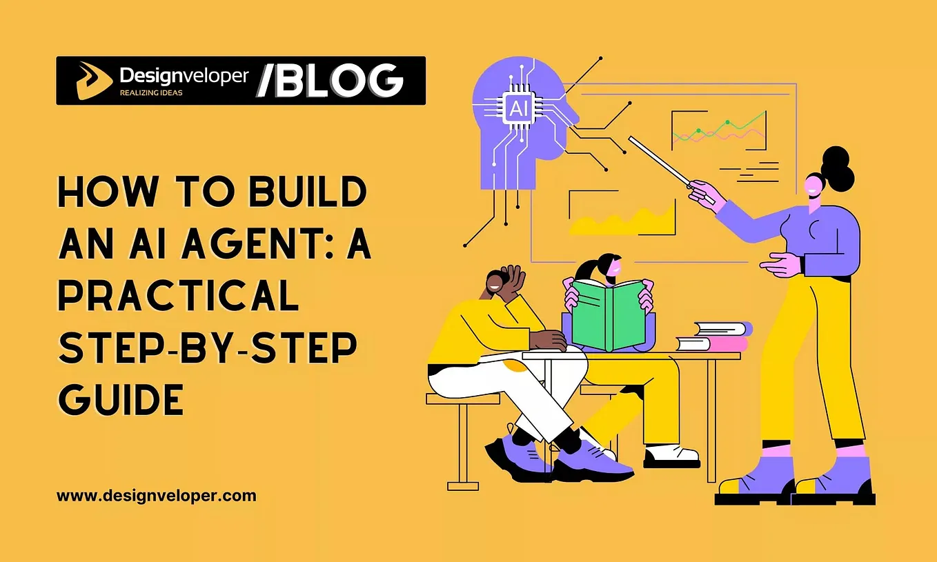 How To Build AI Agents For Beginners: A Practical Step By Step Guide