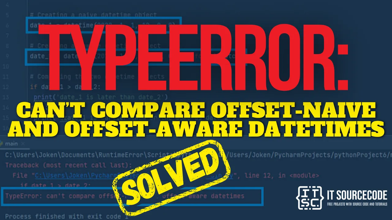 TypeError: can’t compare offset-naive and offset-aware datetimes [SOLVED]