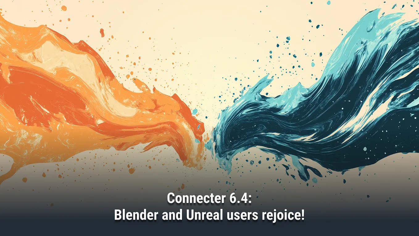 Connecter 6.4 | Blender and Unreal users rejoice!