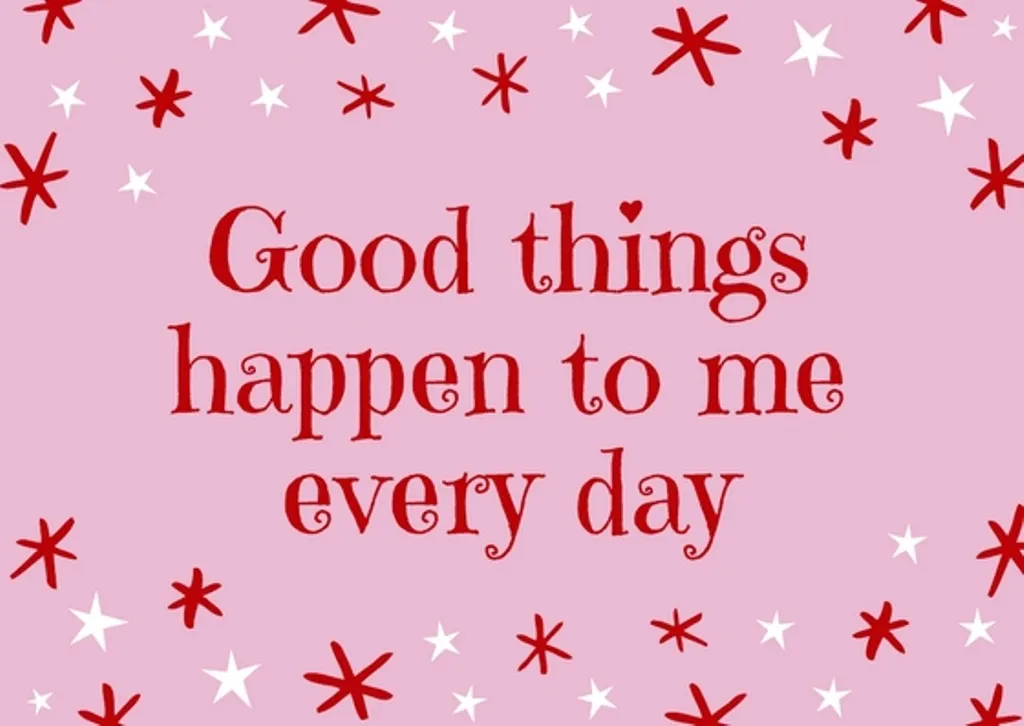 Good things happen to me every day