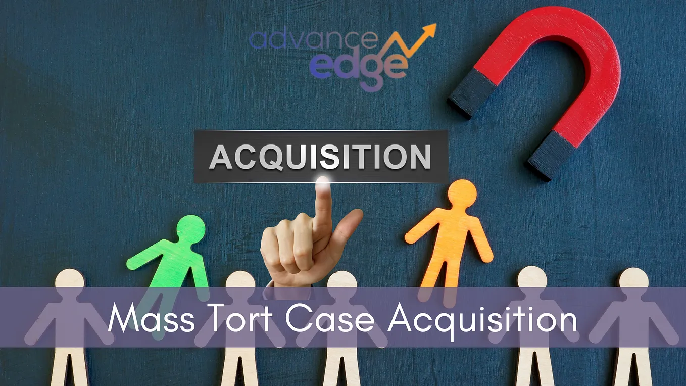 Navigating Mass Tort Case Acquisition: How Advance Edge Leads the Way