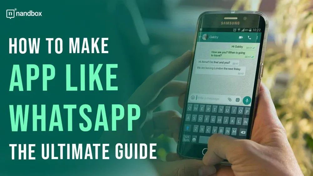 How to Make App Like WhatsApp: The Ultimate Guide
