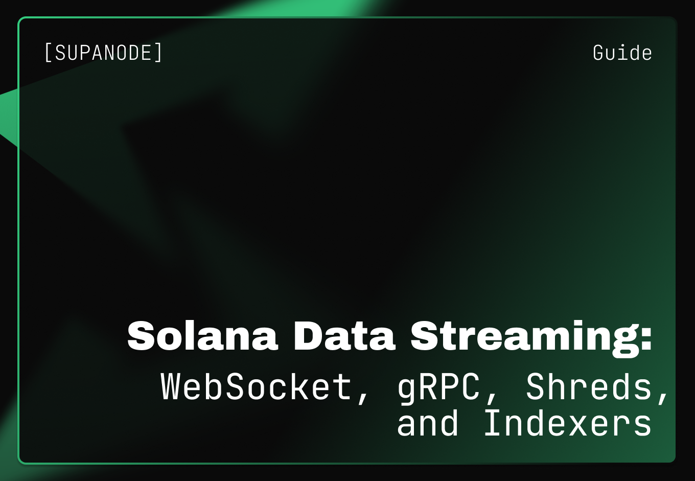 Solana Data Streaming: WebSocket, gRPC, Shreds, and Indexers