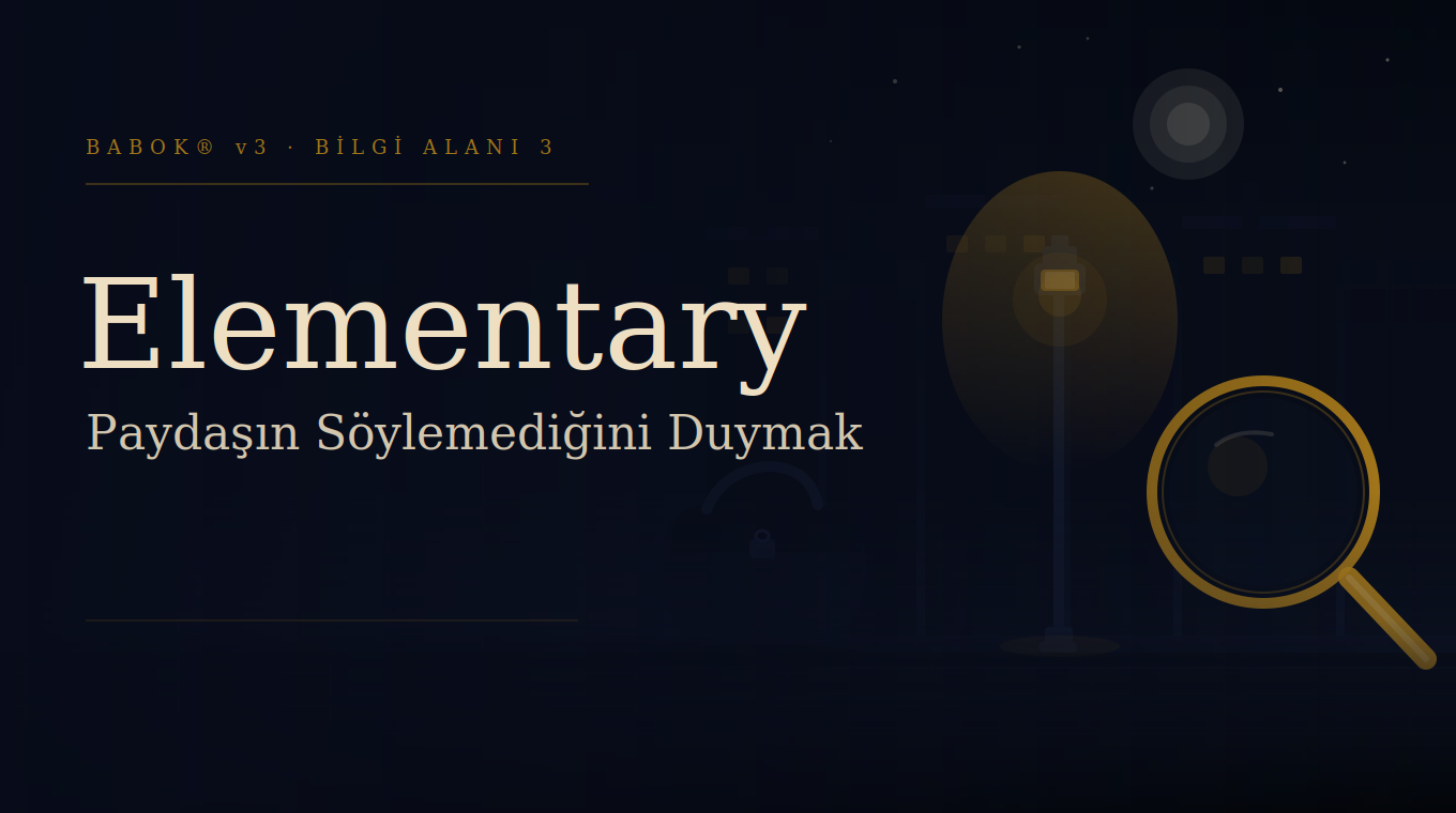 Elementary: Paydaşın Söylemediğini Duymak
