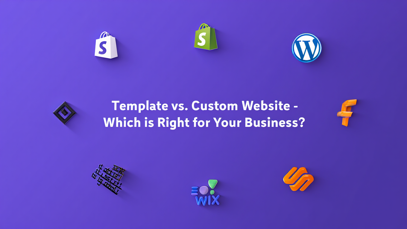Template vs. Custom Website: Which Should Your Business Choose in 2025?