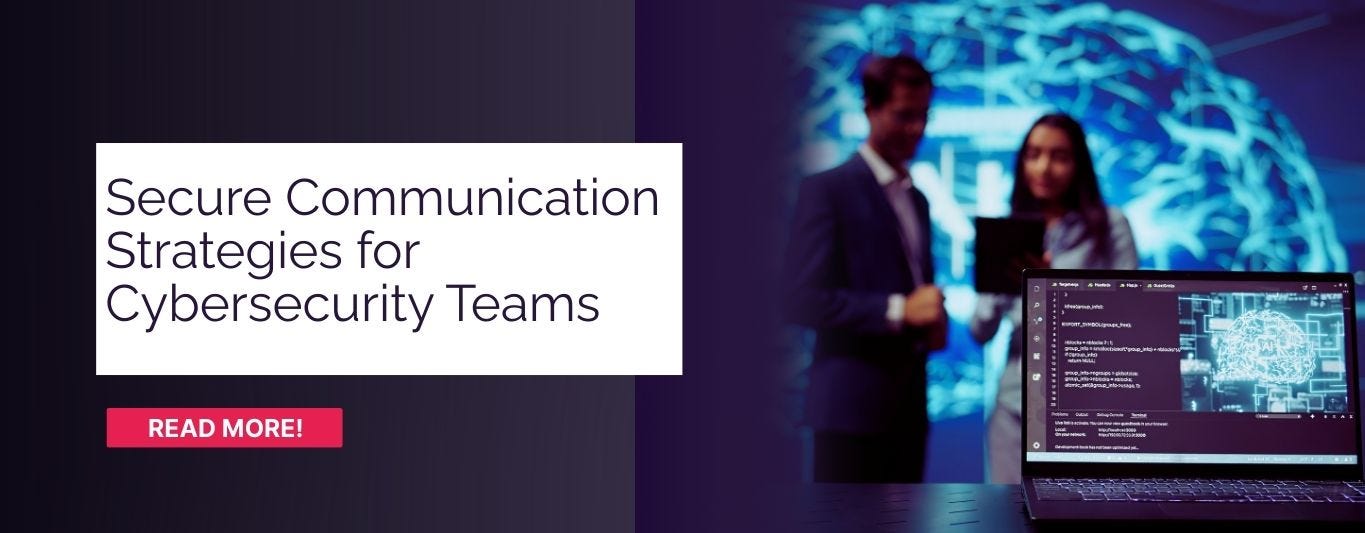 Secure Communication Strategies for Cybersecurity Teams