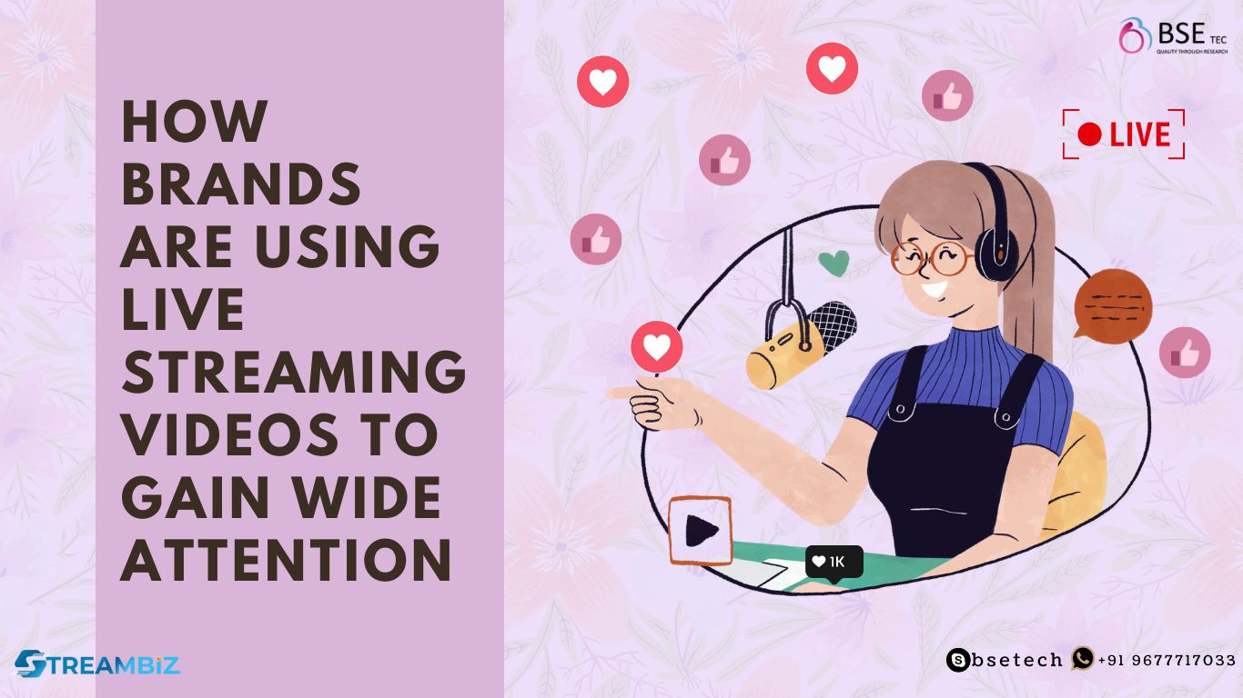 How Brands are using Live Streaming Videos to Gain Wide Attention?